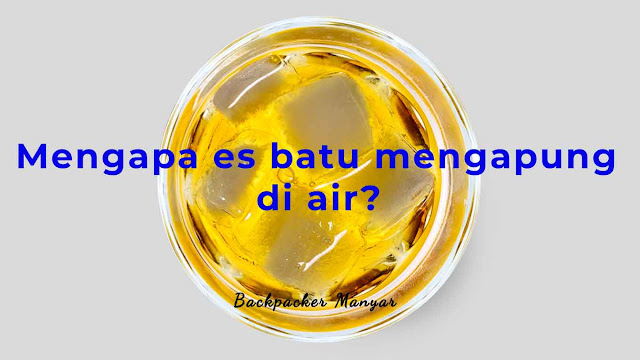 mengapa es batu mengapung di air